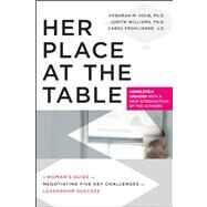 Her Place at the Table A Woman's Guide to Negotiating Five Key Challenges to Leadership Success by Kolb, Deborah M.; Williams, Judith; Frohlinger, Carol, 9780470633755