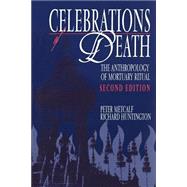 Celebrations of Death: The Anthropology of Mortuary Ritual by Peter Metcalf , Richard Huntington, 9780521423755