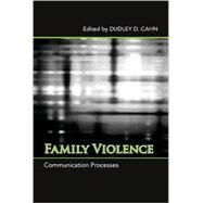 Family Violence : Communication Processes by Cahn, Dudley D., 9780791493755