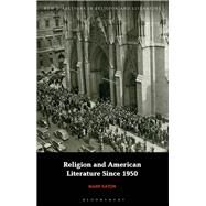 Religion and American Literature Since 1950 by Eaton, Mark; Mason, Emma; Knight, Mark, 9781350123755