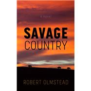 Savage Country by Olmstead, Robert, 9781432843755
