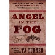Angel in the Fog by Turner, TJ, 9781608093755