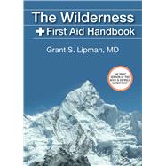 The Wilderness First Aid Handbook by Lipman, Grant S., M.D., 9781620873755