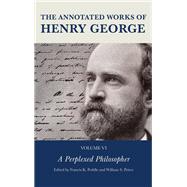 The Annotated Works of Henry George A Perplexed Philosopher by Milne, Joseph R.; Peddle, Francis K.; Peirce, William S.; Lough, Alexandra W., 9781683933755