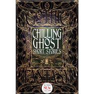 Chilling Ghost Short Stories by Townshend, Dale; Balog, Jonathan; Benson, E. F.; Boelter, Trevor; Chambers, Robert W., 9781783613755