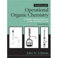 Multiscale Operational Organic Chemistry A Problem Solving Approach to the Laboratory by Lehman, John W., 9780132413756