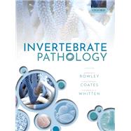 Invertebrate Pathology by Rowley, Andrew F.; Coates, Christopher J.; Whitten, Miranda M., 9780198853756