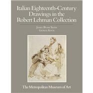 The Robert Lehman Collection VI; Italian Eighteenth Century Drawings by James Byam Shaw and George Knox, 9780300193756