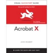 Adobe Acrobat X for Windows and Macintosh Visual QuickStart Guide by Deubert, John, 9780321743756
