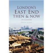 London's East End by Lewis, Steve, 9780750963756