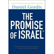 The Promise of Israel Why Its Seemingly Greatest Weakness Is Actually Its Greatest Strength by Gordis, Daniel, 9781118003756