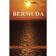 Bermuda-pathway to Terror by Johnson, Edward, 9781490873756