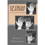 Up from Slavery by Washington, Booker T., 9781502983756