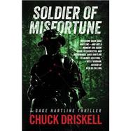 Soldier of Misfortune by Driskell, Chuck, 9781507793756