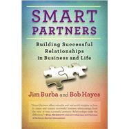 Smart Partners Building Successful Relationships in Business and Life by Burba, Jim; Hayes, Bob, 9781590793756
