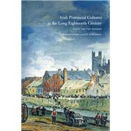 Irish provincial cultures in the long eighteenth century Making the middle sort by Gillespie, Raymond; Foster, R.F., 9781846823756