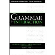 Grammar in Interaction: Adverbial Clauses in American English Conversations by Cecilia E. Ford, 9780521023757