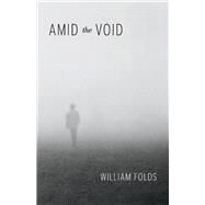 Amid the Void by Folds, William, 9781098373757