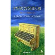Improvisation and the Making of American Literary Modernism by Wallace, Rob, 9781441113757