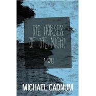 The Horses of the Night by Cadnum, Michael, 9781504023757
