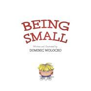Being Small by Wolocko, Dominic, 9798350943757