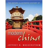 The Oxford Illustrated History of Modern China by Wasserstrom, Jeffrey N., 9780199683758