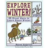 Explore Winter! 25 Great Ways to Learn About Winter by Anderson, Maxine; Frederick-Frost, Alexis, 9780978503758