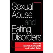 Sexual Abuse And Eating Disorders by Schwartz,Mark F., 9781138883758