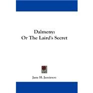 Dalmeny : Or the Laird's Secret by Jamieson, Jane H., 9781432673758
