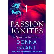 Passion Ignites: Part 4 by Donna Grant, 9781466883758