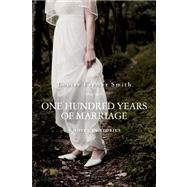 One Hundred Years of Marriage by Smith, Louise Farmer, 9781468173758
