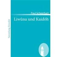 Liwna Und Kaidh: Ein Seelenroman by Scheerbart, Paul, 9783866403758