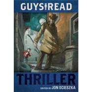 Guys Read Thriller by Scieszka, Jon; Anderson, M. T.; Carman, Patrick; Choldenko, Gennifer; de la Pena, Matt, 9780061963759