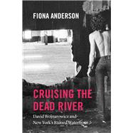 Cruising the Dead River by Anderson, Fiona, 9780226603759