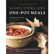 Tom Valenti's Soups, Stews, and One-Pot Meals 125 Home Recipes from the Chef-Owner of New York City's Ouest and 'Cesca by Valenti, Tom; Friedman, Andrew; Batali, Mario, 9780743243759