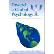 Toward a Global Psychology : Theory, Research, Intervention, and Pedagogy by Stevens, Michael J.; Gielen, Uwe P., 9780805853759