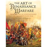 The Art of Renaissance Warfare by Turnbull, Stephen, 9781526713759