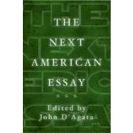 The Next American Essay by D'Agata, John; D'Agata, John, 9781555973759
