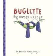 Buglette, the Messy Sleeper by Murguia, Bethanie; Murguia, Bethanie, 9781582463759