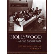 Hollywood And The Culture Elite by Decherney, Peter, 9780231133760