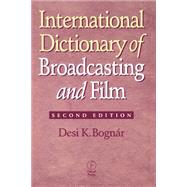 International Dictionary of Broadcasting and Film by Bognar; Desi, 9780240803760