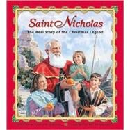 Saint Nicholas : The Real Story of the Christmas Legend by Stiegemeyer, Julie, 9780758603760