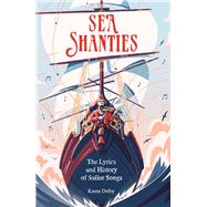 Sea Shanties The Lyrics and History of Sailor Songs by Dolby, Karen, 9781789293760