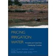 Pricing Irrigation Water by Tsur, Yacov; Roe, Terry L.; Doukkali, Mohammed Rachid; Dinar, Ariel; Aguilar, Enrique (CON); Benabderrazik, Hassan (CON), 9781891853760