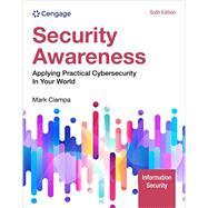 Security Awareness: Applying Practical Cybersecurity in Your World by Mark Ciampa, 9780357883761