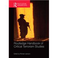 Routledge Handbook of Critical Terrorism Studies by Jackson; Richard, 9780415743761