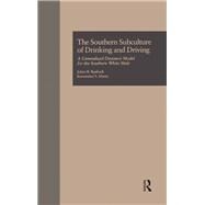 The Southern Subculture of Drinking and Driving: A Generalized Deviance Model for the Southern White Male by Roebuck,Julian B., 9780815323761