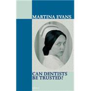 Can Dentists Be Trusted? by Evans, Martina, 9780856463761