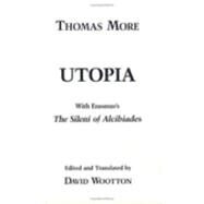 Utopia : With Erasmus's 'the Sileni of Alcibiades' by More, Thomas, Sir, Saint; Wootton, David, 9780872203761