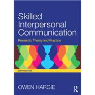 Skilled Interpersonal Communication: Research, Theory and Practice by Hargie; Owen, 9781138823761